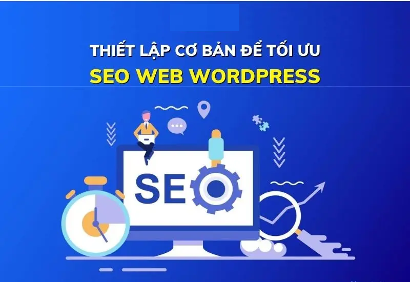 thiet-lap-co-ban-de-toi-uu-seo-web-wordpress
