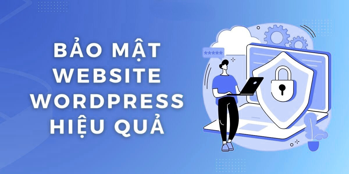 Bảo Mật Website WordPress Hiệu Quả