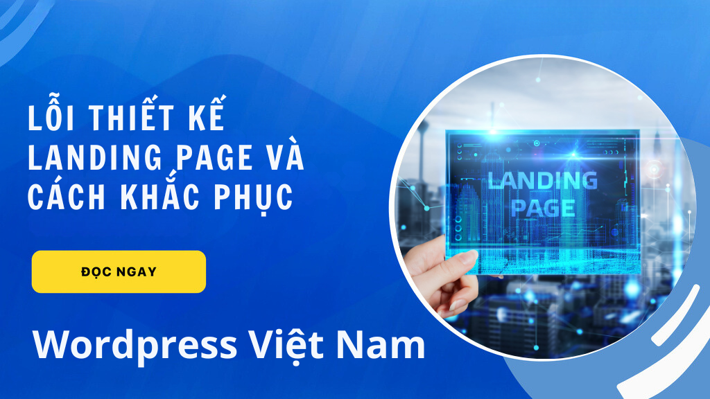 Lỗi Thiết Kế Landing Page Và Cách Khắc Phục